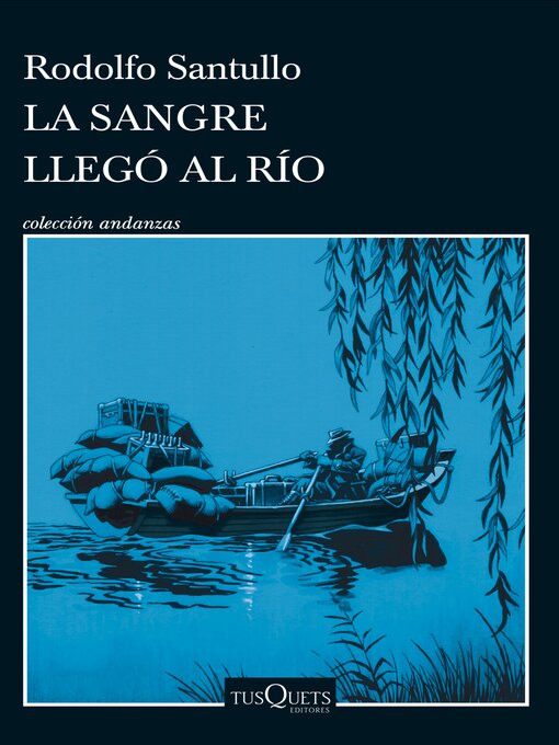 Title details for La sangre que llegó al río by Rodolfo Santullo - Available